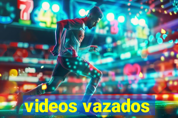 videos vazados